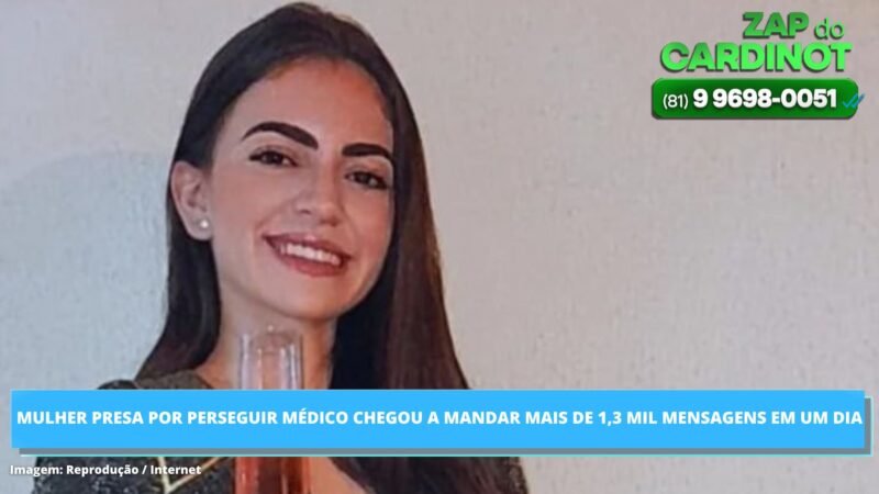 Mulher presa por perseguir médico chegou a mandar mais de 1,3 mil mensagens em um dia