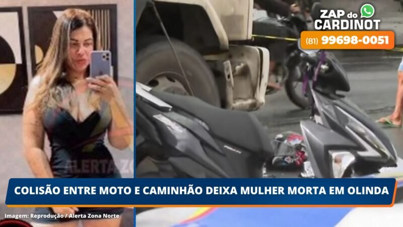 Colisão entre moto e caminhão deixa mulher morta em Olinda