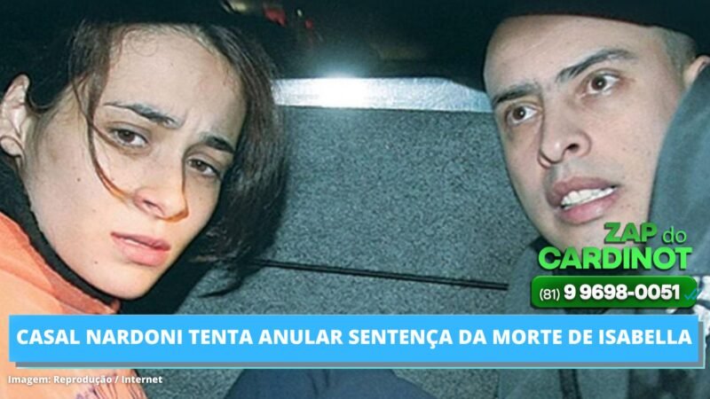 Casal Nardoni tenta anular sentença da morte de Isabella