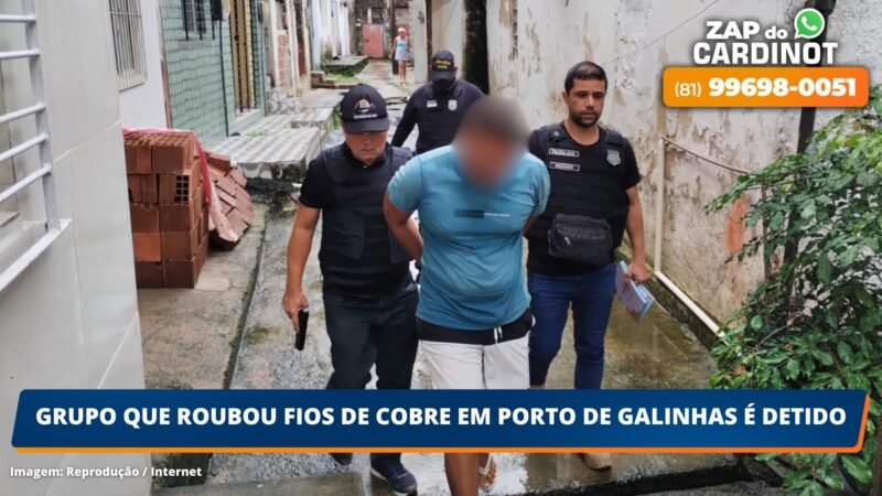 Grupo que roubou fios de cobre em Porto de Galinhas é detido