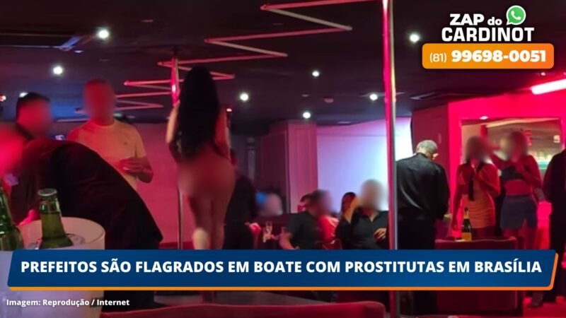 Prefeitos são flagrados em boate com prostitutas em Brasília