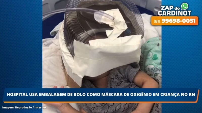 Hospital usa embalagem de bolo como máscara de oxigênio em criança no RN