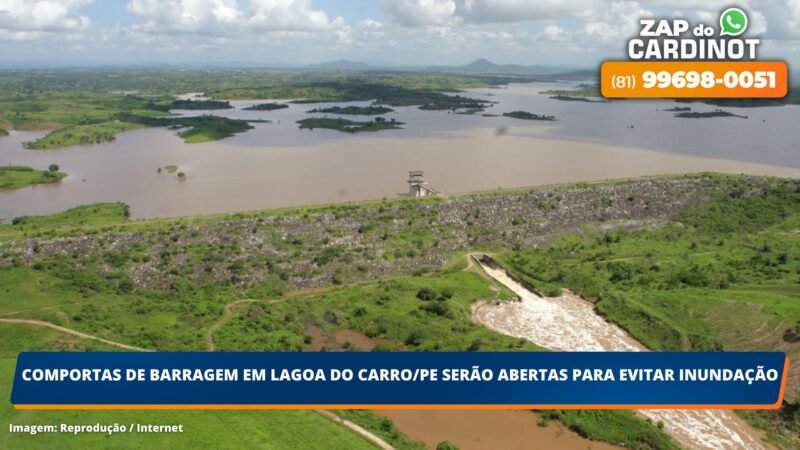 Comportas de barragem em Lagoa do Carro/PE serão abertas para evitar inundação