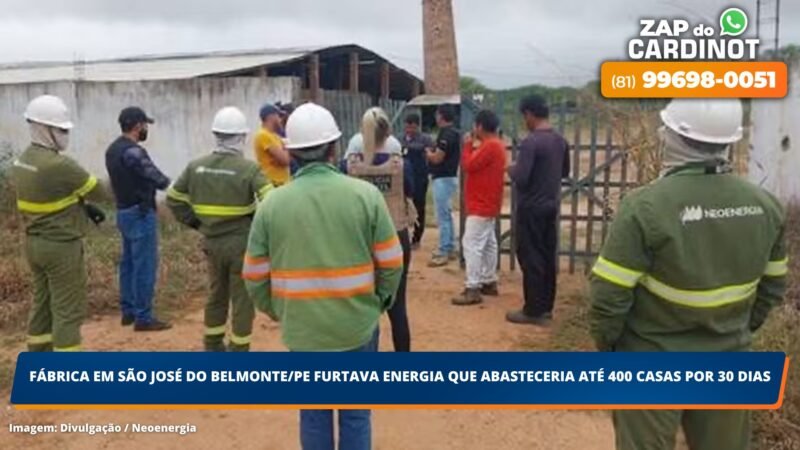 Fábrica em São José do Belmonte/PE furtava energia que abasteceria até 400 casas por 30 dias