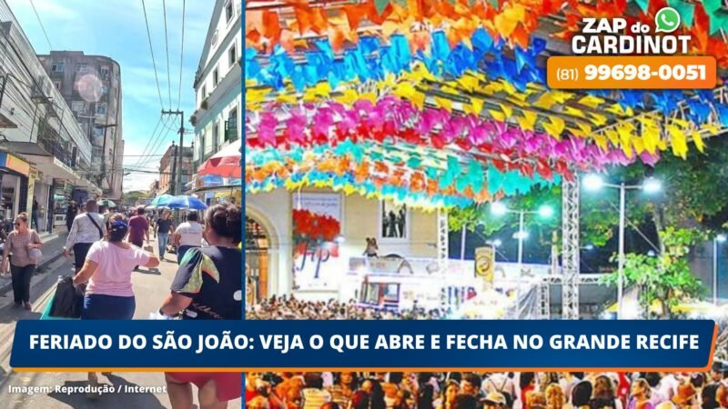 FERIADO DO SÃO JOÃO: Veja o que abre e fecha no Grande Recife