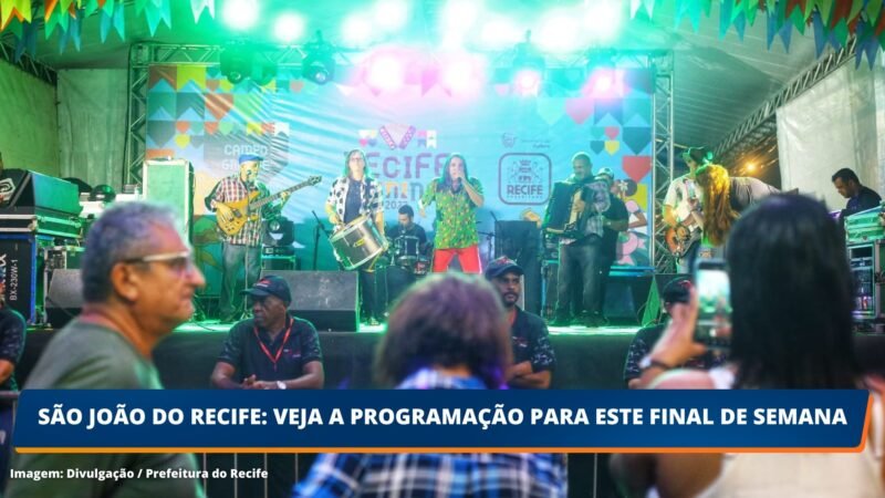 SÃO JOÃO DO RECIFE: Veja a programação para este final de semana