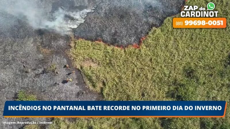 Incêndios no Pantanal bate recorde no primeiro dia do inverno