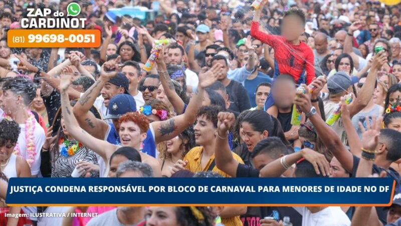 Justiça condena responsável por bloco de carnaval para menores de idade no DF