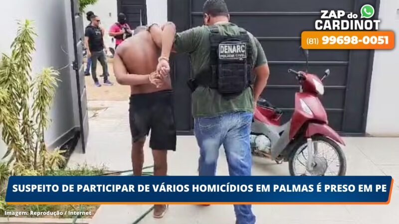 Suspeito de participar de vários homicídios em Palmas é preso em PE