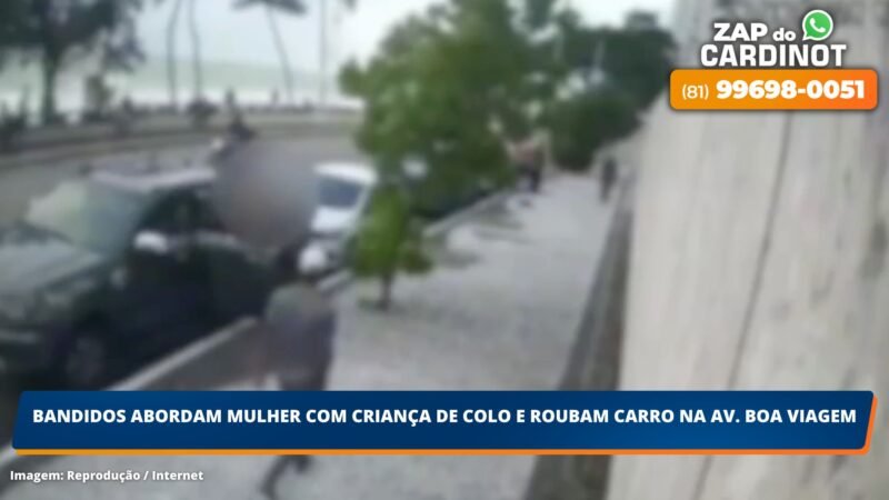 Bandidos abordam mulher com criança de colo e roubam carro na Av. Boa Viagem, Recife