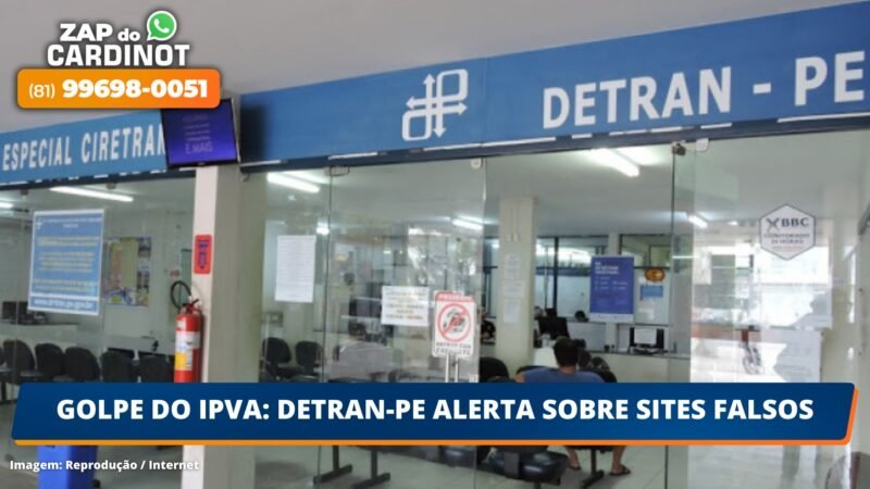 GOLPE DO IPVA: Detran-PE alerta sobre sites falsos