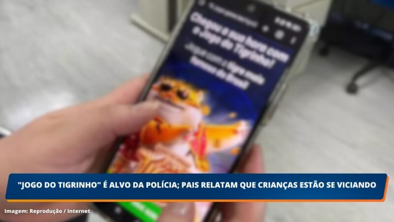 “Jogo do tigrinho” é alvo da polícia; Pais relatam que crianças estão se viciando neste jogo de azar