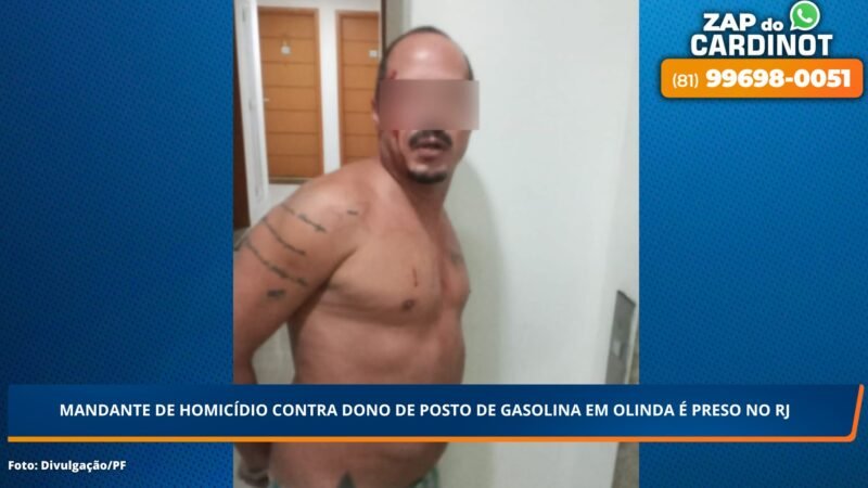 Mandante de homicídio contra dono de posto de gasolina em Olinda é preso no RJ