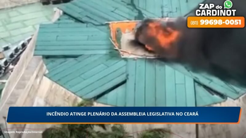 Incêndio atinge Plenário da Assembleia Legislativa do Ceará