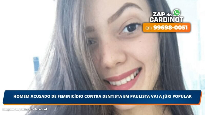 Homem acusado de feminicídio contra dentista em Paulista vai a júri popular