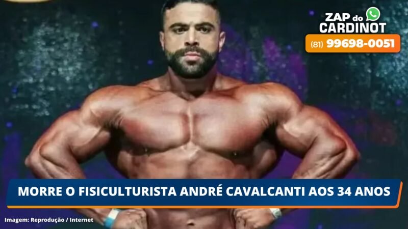 Morre o fisiculturista André Cavalcanti aos 34 anos