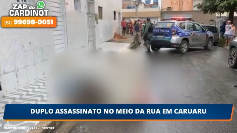 Duplo assassinato no meio da rua em Caruaru
