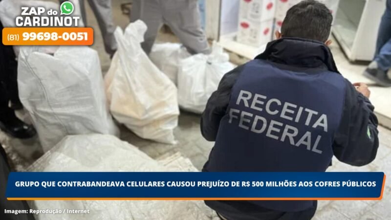 Grupo que contrabandeava celulares causou prejuízo de R$ 500 milhões aos cofres públicos