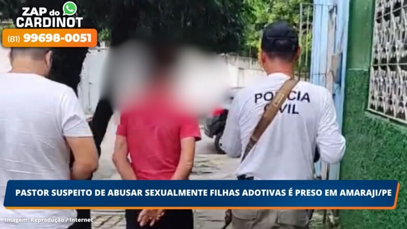 Pastor suspeito de abusar sexualmente filhas adotivas é preso em Amaraji/PE