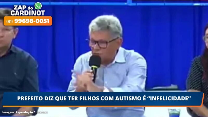 Prefeito diz que ter filhos com autismo é “infelicidade”