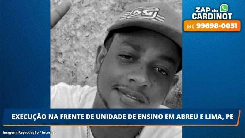 Execução na frente de unidade de ensino em Abreu e Lima, PE