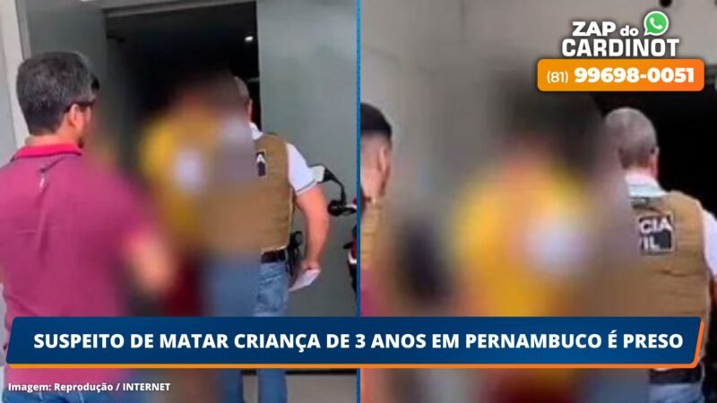 Suspeito de matar criança de 3 anos em Pernambuco é preso