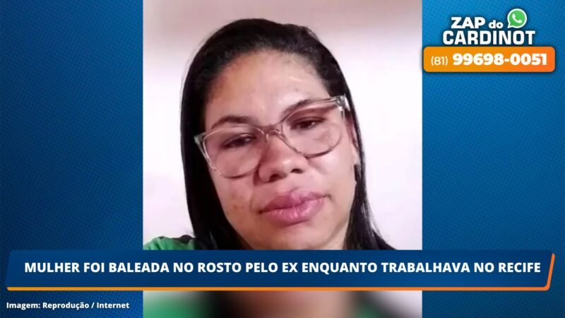 Mulher foi baleada no rosto pelo ex enquanto trabalhava no Recife