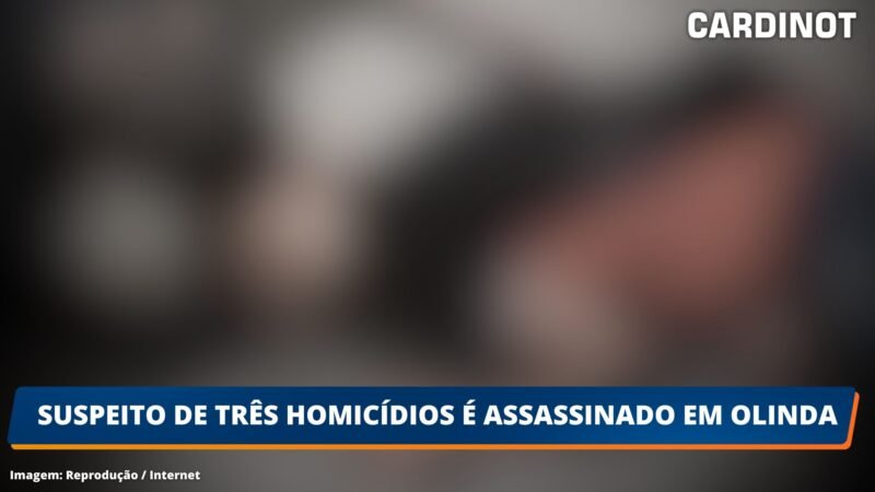 Suspeito de três homicídios é assassinado em Olinda
