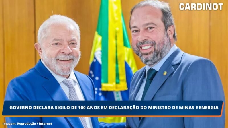 Governo declara sigilo de 100 anos em declaração do Ministro de Minas e Energia