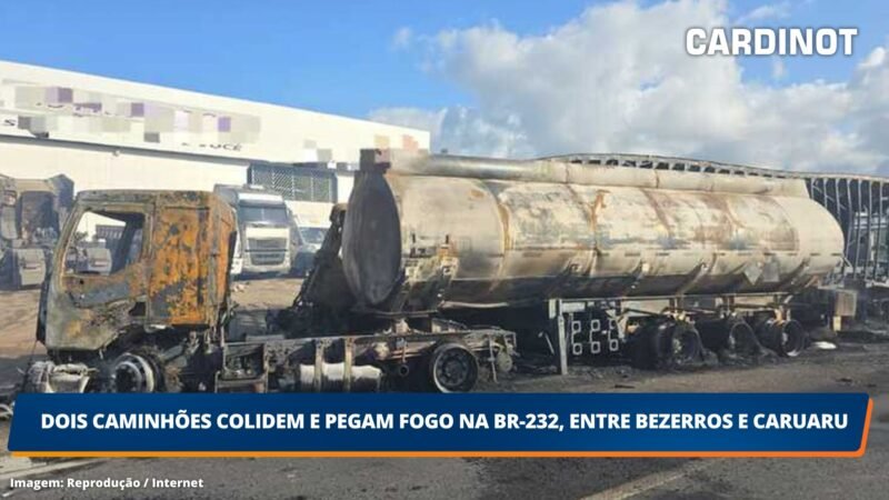 Dois caminhões colidem e pegam fogo na BR-232, entre Bezerros e Caruaru