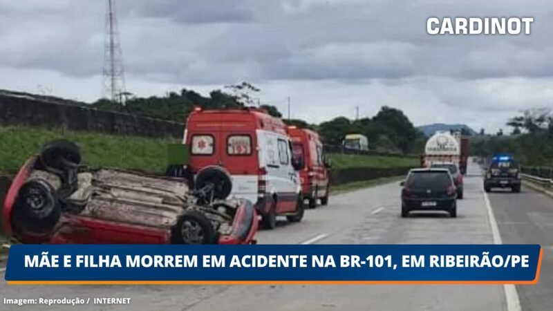 Mãe e filha morrem em acidente na BR-101, em Ribeirão/PE