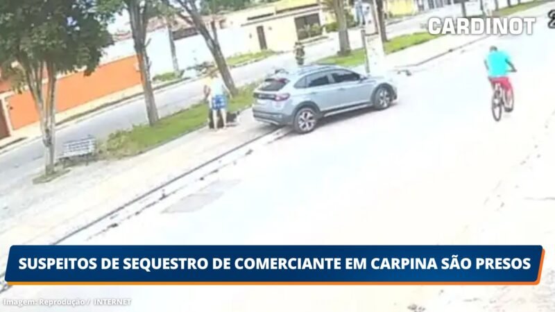 Suspeitos de sequestro de comerciante em Carpina são presos