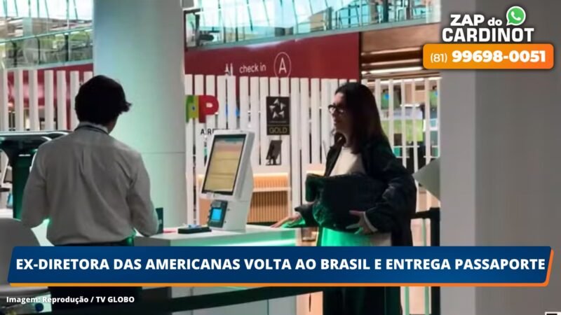 Ex-diretora das Americanas volta ao Brasil e entrega passaporte
