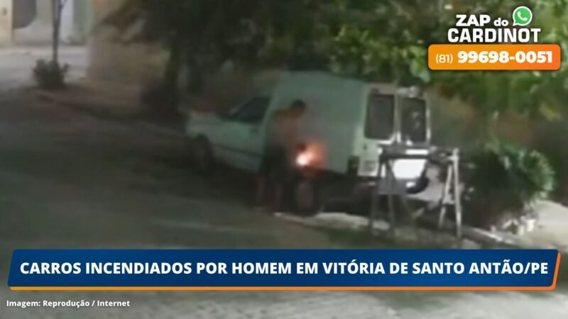 VÍDEO: Carros incendiados por homem em Vitória de Santo Antão/PE