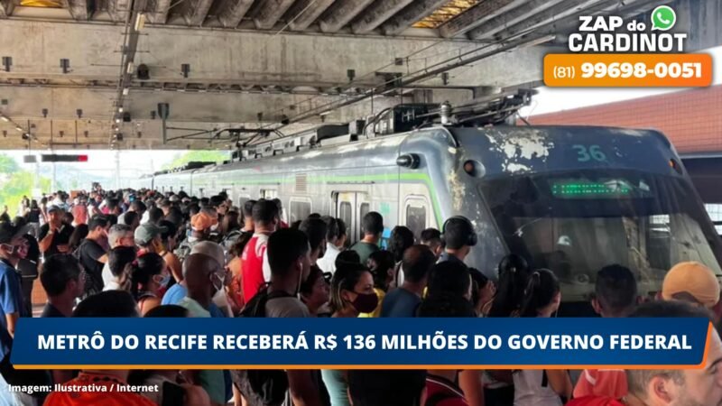 Metrô do Recife receberá R$ 136 milhões do Governo Federal