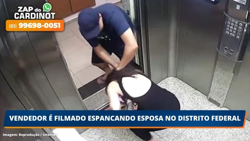VÍDEO: Vendedor é filmado espancando esposa no Distrito Federal