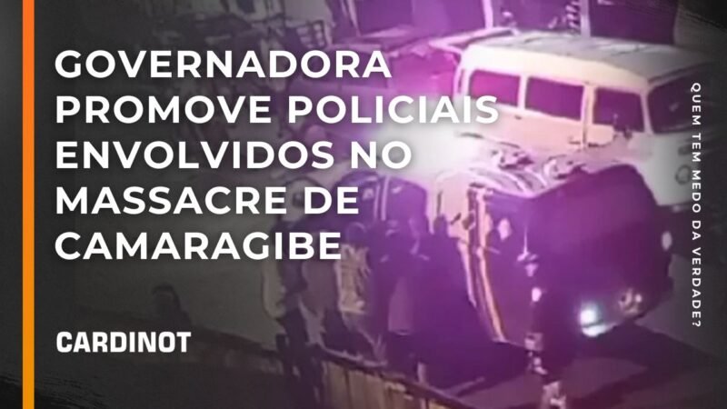 Governadora promove policiais envolvidos no Massacre de Camaragibe