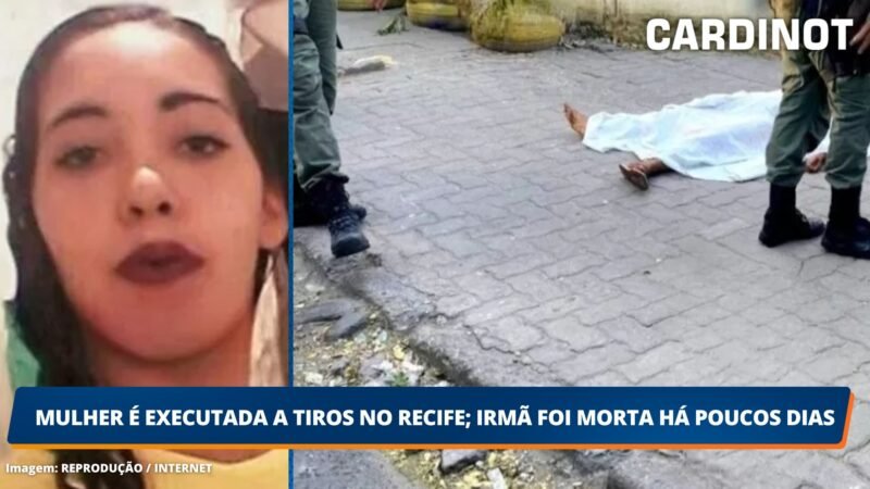 Mulher é executada a tiros no Recife; Irmã foi morta há poucos dias