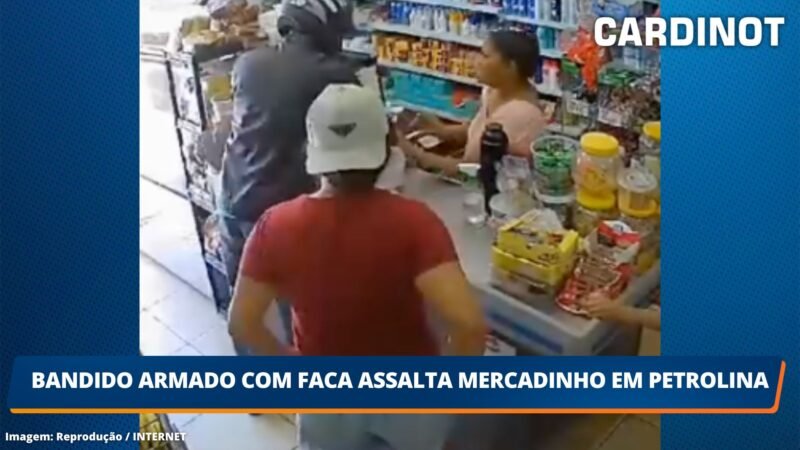 VÍDEO: Bandido armado com faca assalta mercadinho em Petrolina