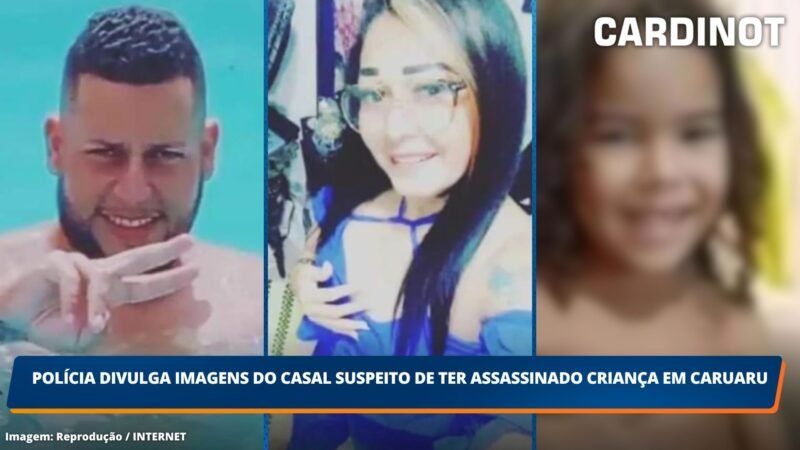 Polícia divulga imagens do casal suspeito de ter assassinado criança em Caruaru