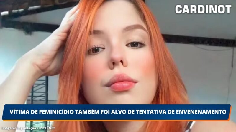 Vítima de feminicídio também foi alvo de tentativa de envenenamento