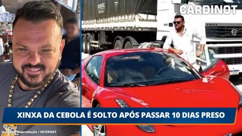 Xinxa da Cebola é solto após passar 10 dias preso