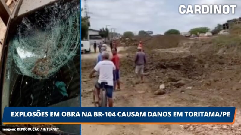 Explosões em obra na BR-104 causam danos em Toritama/PE