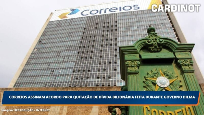 Correios assinam acordo para quitação de dívida bilionária feita durante Governo Dilma