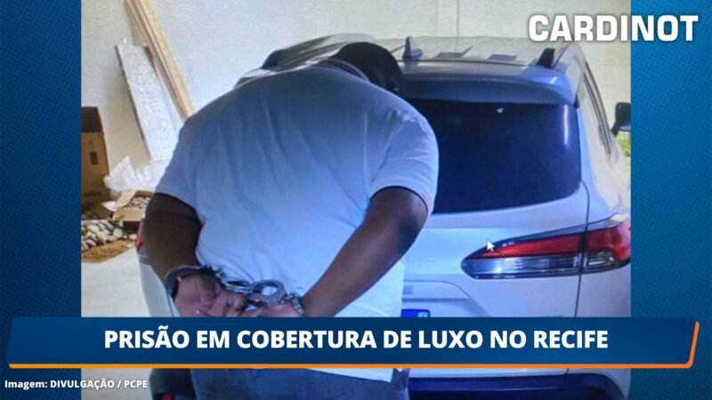 Prisão em cobertura de luxo no Recife