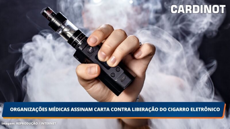 Organizações médicas assinam carta contra liberação do cigarro eletrônico