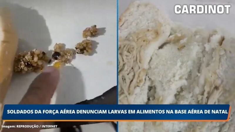 Soldados da Força Aérea denunciam larvas em alimentos na Base Aérea de Natal