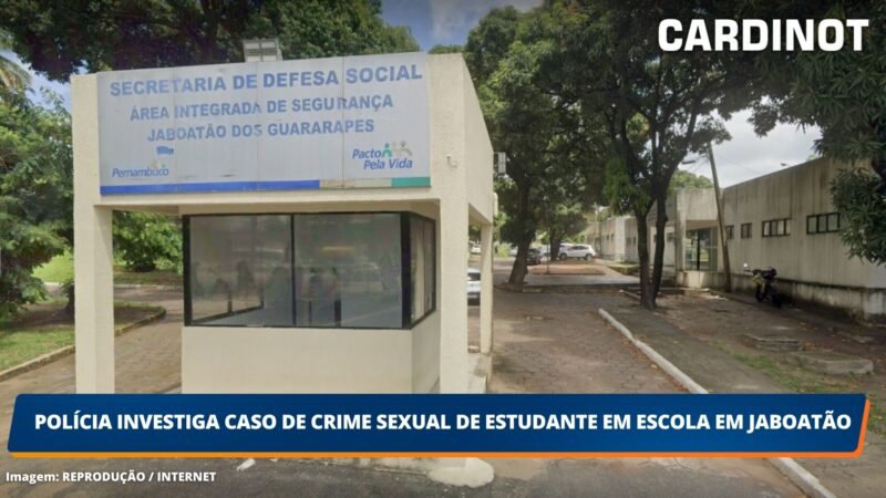 Polícia investiga caso de crime sexual contra estudante em escola em Jaboatão dos Guararapes