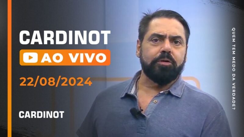 CARDINOT AO VIVO 22/08/2024 – Veja na Íntegra