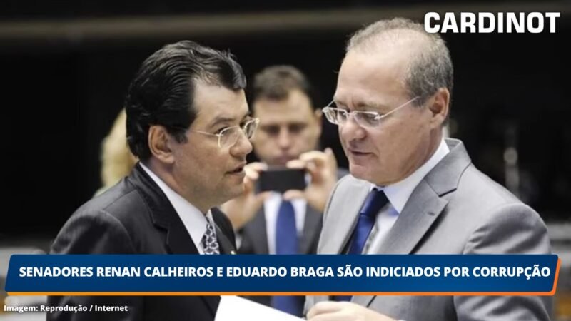 Senadores Renan Calheiros e Eduardo Braga são indiciados por corrupção